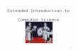 1 Extended Introduction to Computer Science 2 Administration סגל הקורס: –מרצים: ד"ר דניאל דויטש, איל כהן –מתרגלת:לבנת ג'רבי –בודק: