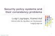 September 2006 1 Security policy systems and their consistency problems Luigi Logrippo, Kamel Adi Université du Québec en Outaouais luigi@uqo.ca.