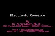 Electronic Commerce By Dr.S.Sridhar,Ph.D., RACI(Paris),RZFM(Germany),RMR(USA),RIEEEProc. email : drssridhar@yahoo.com web-site : @yahoo.com.