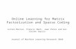 Online Learning for Matrix Factorization and Sparse Coding Julien Mairal, Francis Bach, Jean Ponce and Guillermo Sapiro Journal of Machine Learning Research.