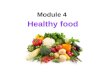 Module 4 Healthy food. Unit 2 Is your food and drink healthy?