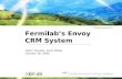 Fermilab’s Envoy CRM System Kevin Munday, Xeno Media October 26, 2006.