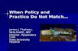 When Policy and Practice Do Not Match… Janice J. Thalman, MHS,FAARC, RRT Director, Respiratory Care Duke University Hospital.