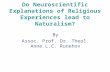 Do Neuroscientific Explanations of Religious Experiences lead to Naturalism? By Assoc. Prof. Dr. Theol. Anne L.C. Runehov.