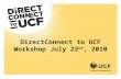 DirectConnect to UCF Workshop July 22 nd, 2010. Getting Started— The Development of an Idea.