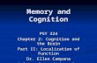 Memory and Cognition PSY 324 Chapter 2: Cognition and the Brain Part II: Localization of Function Dr. Ellen Campana Arizona State University.