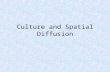 Culture and Spatial Diffusion. What is culture? Definition  knowledge, attitudes, and behaviors shared by and passed on by a group Ty Wigginton disparó.