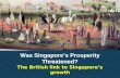 Was Singapore’s Prosperity Threatened? The British link to Singapore’s growth.