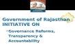 Government of Rajasthan INITIATIVE ON Governance Reforms, Transparency & AccountabilityGovernance Reforms, Transparency & Accountability.