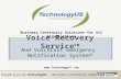 Voice Recovery Service TM And VoiceCast Emergency Notification System TM Brought to you by: TechnologyUS – Business Continuity Solutions .