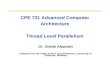 CPE 731 Advanced Computer Architecture Thread Level Parallelism Dr. Gheith Abandah Adapted from the slides of Prof. David Patterson, University of California,