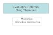Evaluating Potential Drug Therapies Mike Shuler Biomedical Engineering.