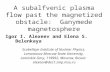 A subalfvenic plasma flow past the magnetized obstacle: Ganymede magnetosphere Scobeltsyn Institute of Nuclear Physics, Lomonosov Moscow State University,