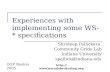GGF Boston 2005  Experiences with implementing some WS-* specifications Shrideep Pallickara Community Grids Lab Indiana University.