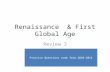Renaissance & First Global Age Review 3 Practice Questions come from 2010-2014.