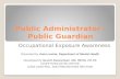 Public Administrator / Public Guardian Occupational Exposure Awareness Presented by Anna Levina, Department of Mental Health Developed by Gevork Kazanchyan,