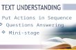 Put Actions in Sequence Put Actions in Sequence  Questions Answering Questions Answering  Mini-stage Mini-stage.