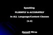 Hanadi Mirza hanadym@hotmail.com Speaking FLUENTLY & ACCURATELY In ALL Language/Content Classes (1-3) Hanadi Mirza.