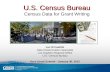 Luz M Castillo Data Dissemination Specialist Los Angeles Regional Office U.S. Census Bureau Kern Grant Summit - January 30, 2015 U.S. Census Bureau U.S.