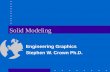 Solid Modeling Engineering Graphics Stephen W. Crown Ph.D.