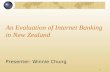 1 An Evaluation of Internet Banking in New Zealand Presenter: Winnie Chung.