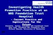 Investigating Health Promotion Practice at an NHS Foundation Trust Hospital – Current Practice and Implications for the Future Charlotte Haynes, Stockport.
