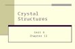 Crystal Structures Unit 6 Chapter 12. Madame Vorba says… Crystals are highly structured arrangements of atoms in a lattice. Crystals allow atoms/molecules.