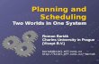 Planning and Scheduling Two Worlds in One System Roman Barták Charles University in Prague (Visopt B.V.) bartak@ktiml.mff.cuni.cz bartak.