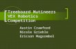Treeboard Mutineers VEX Robotics Competition Austin Crawford Nicole Grieble Ericson Magsombol.