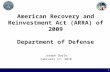 1 American Recovery and Reinvestment Act (ARRA) of 2009 Department of Defense Joseph Doyle February 17, 2010.