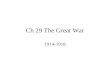 Ch 29 The Great War 1914-1918. Marching Toward War Sec 1.