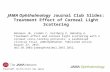 Copyright restrictions may apply JAMA Ophthalmology Journal Club Slides: Treatment Effect of Corneal Light Scattering Rehnman JB, Lindén C, Hallberg P,