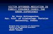 VICTIM OFFENDER MEDIATION IN FAMILY VIOLENCE CASES: THE GREEK EXPERIENCE by Vasso Artinopoulou, Ass. Prof. of Criminology, Panteion University, Athens.