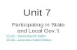 Unit 7 Participating in State and Local Gov.’t Ch 24 – Governing the States Ch 25 – Local Gov.’t and Finance.