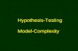 Hypothesis-Testing Model-Complexity. Hypothesis Testing …..