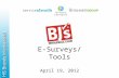 E-Surveys/Tools April 19, 2012. About E-Surveys 2.