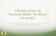 Introduction to Eureka Math “A Story of Units” Tricia Bevans, University of Oregon.