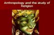 Anthropology and the study of Religion. Sir Edward Burnett Tylor/ANIMISM Tylor was a founder of the anthropology of religion Tylor was a founder of the.