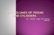 By: Shelbi Legg and Taylor Mastin.  Find volumes of prisms.  Find volumes of cylinders.
