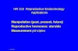 1 presentation HR 316 Reproductive Endocrinology Applications Manipulation (past, present, future) Reproductive hormones: steroids Measurement principles.