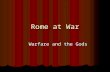 Rome at War Warfare and the Gods Warfare and the Gods.