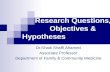 Research Questions, Objectives & Hypotheses Dr.Shaik Shaffi Ahamed Associate Professor Department of Family & Community Medicine.