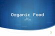 Organic Food By, Jeff Lee. What is organic food?  Organic meat is natural meat, that is, meat that does not contain added chemicals or pesticides.