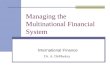 Dr. A. DeMaskey Managing the Multinational Financial System International Finance.
