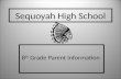 Sequoyah High School 8 th Grade Parent Information.