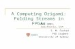 A Computing Origami: Folding Streams in FPGAs S. M. Farhad PhD Student University of Sydney DAC 2009, California, USA.