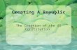 Creating A Republic The Creation of the US Constitution.
