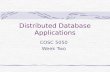Distributed Database Applications COSC 5050 Week Two.
