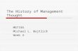 The History of Management Thought MGT336 Michael L. Bejtlich Week 4.