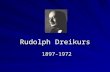 Rudolph Dreikurs 1897-1972 1897-1972 Rudolph Dreikurs Concepts of Classroom Management I. Background II. Democratic Teaching III. Mistaken Goals IV.